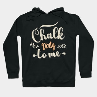 Chalk Dirty To me Hoodie